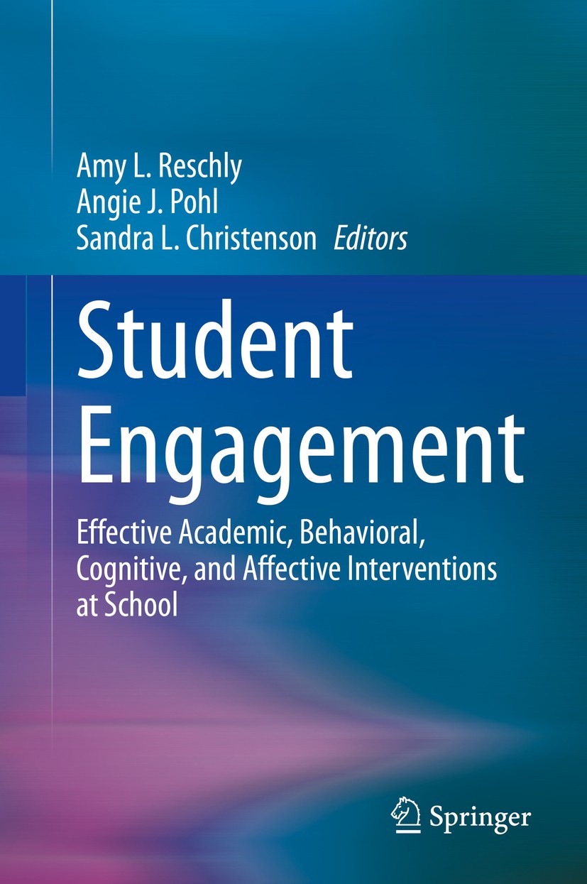 Titlebook: Student Engagement; Effective Academic, Amy L. Reschly,Angie J. Pohl,Sandra L. Christenson Book 2020 Springer Nature Switzerland AG 2020 A Titlebook: Student Engagement; Effective Academic, Amy L. Reschly,Angie J. Pohl,Sandra L. Christenson Book 2020 Springer Nature Switzerland AG 2020 A