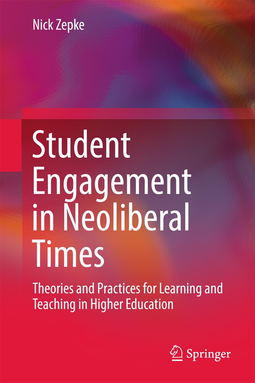 Titlebook: Student Engagement in Neoliberal Times; Theories and Practic Nick Zepke Book 2017 Springer Nature Singapore Pte Ltd. 2017 Active citizenshi Titlebook: Student Engagement in Neoliberal Times; Theories and Practic Nick Zepke Book 2017 Springer Nature Singapore Pte Ltd. 2017 Active citizenshi