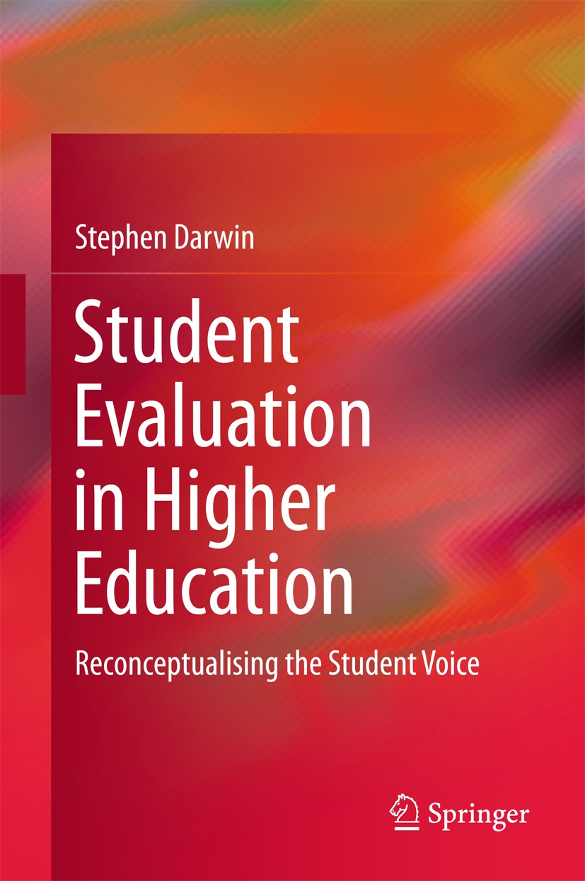 Titlebook: Student Evaluation in Higher Education; Reconceptualising th Stephen Darwin Book 2016 The Editor(s) (if applicable) and The Author(s), unde Titlebook: Student Evaluation in Higher Education; Reconceptualising th Stephen Darwin Book 2016 The Editor(s) (if applicable) and The Author(s), unde