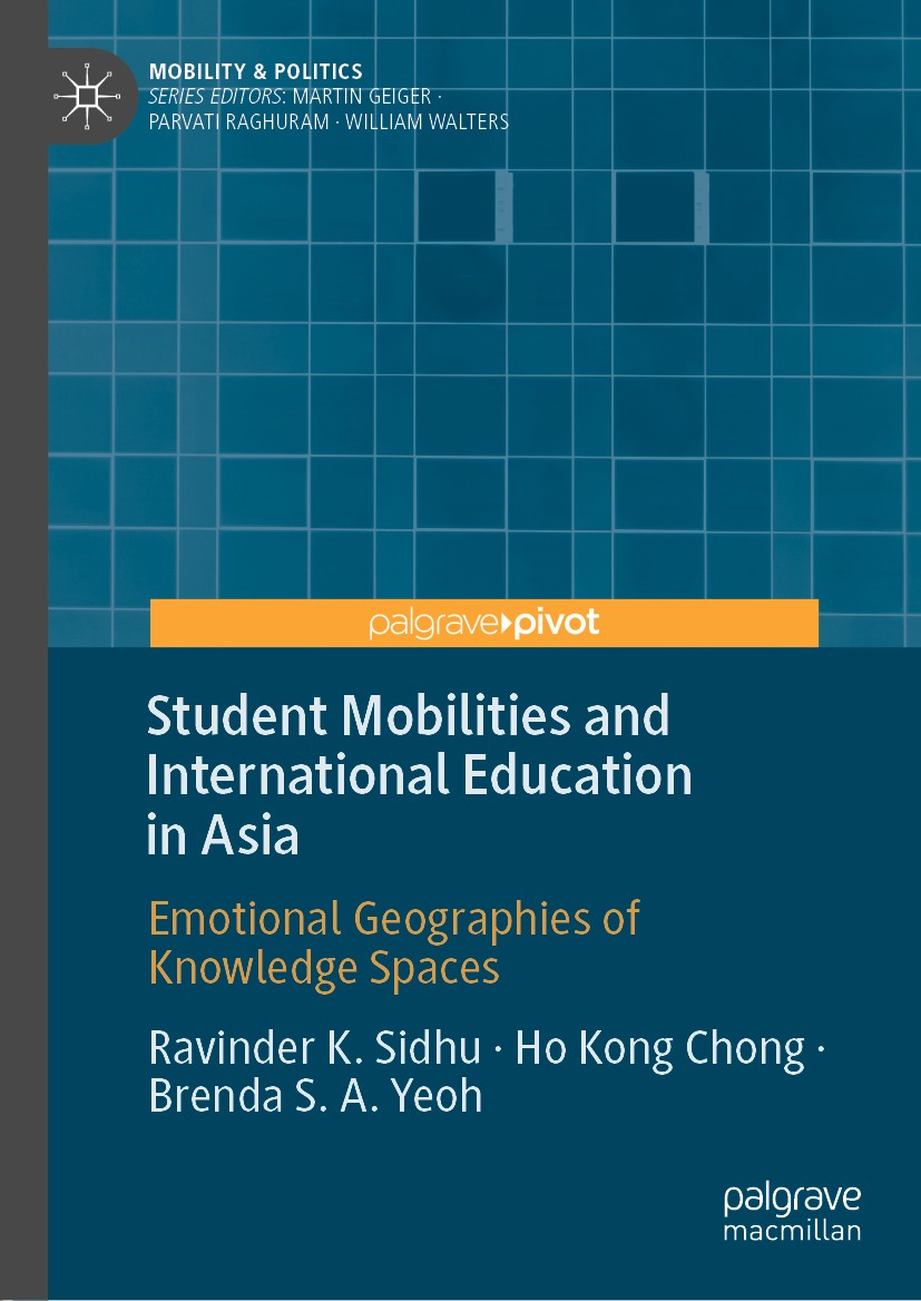 Titlebook: Student Mobilities and International Education in Asia; Emotional Geographie Ravinder K. Sidhu,Ho Kong Chong,Brenda S. A. Yeoh Book 2020 Th Titlebook: Student Mobilities and International Education in Asia; Emotional Geographie Ravinder K. Sidhu,Ho Kong Chong,Brenda S. A. Yeoh Book 2020 Th