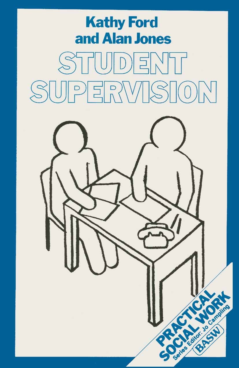 Titlebook: Student Supervision; Kathy Ford,Alan Jones Textbook 1987Latest edition British Association of Social Workers 1987 learning.social work.Sup Titlebook: Student Supervision; Kathy Ford,Alan Jones Textbook 1987Latest edition British Association of Social Workers 1987 learning.social work.Sup