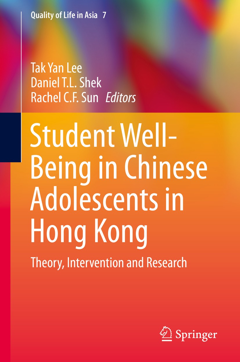 Titlebook: Student Well-Being in Chinese Adolescents in Hong Kong; Theory, Intervention Tak Yan Lee,Daniel T.L. Shek,Rachel C. F. Sun Book 2015 Spring Titlebook: Student Well-Being in Chinese Adolescents in Hong Kong; Theory, Intervention Tak Yan Lee,Daniel T.L. Shek,Rachel C. F. Sun Book 2015 Spring