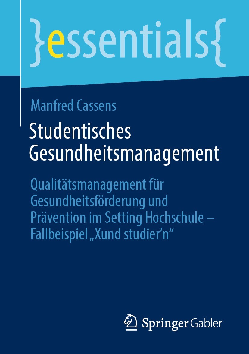 Titlebook: Studentisches Gesundheitsmanagement; Qualitätsmanagement Manfred Cassens Book 2023 Der/die Herausgeber bzw. der/die Autor(en), exklusiv li Titlebook: Studentisches Gesundheitsmanagement; Qualitätsmanagement Manfred Cassens Book 2023 Der/die Herausgeber bzw. der/die Autor(en), exklusiv li