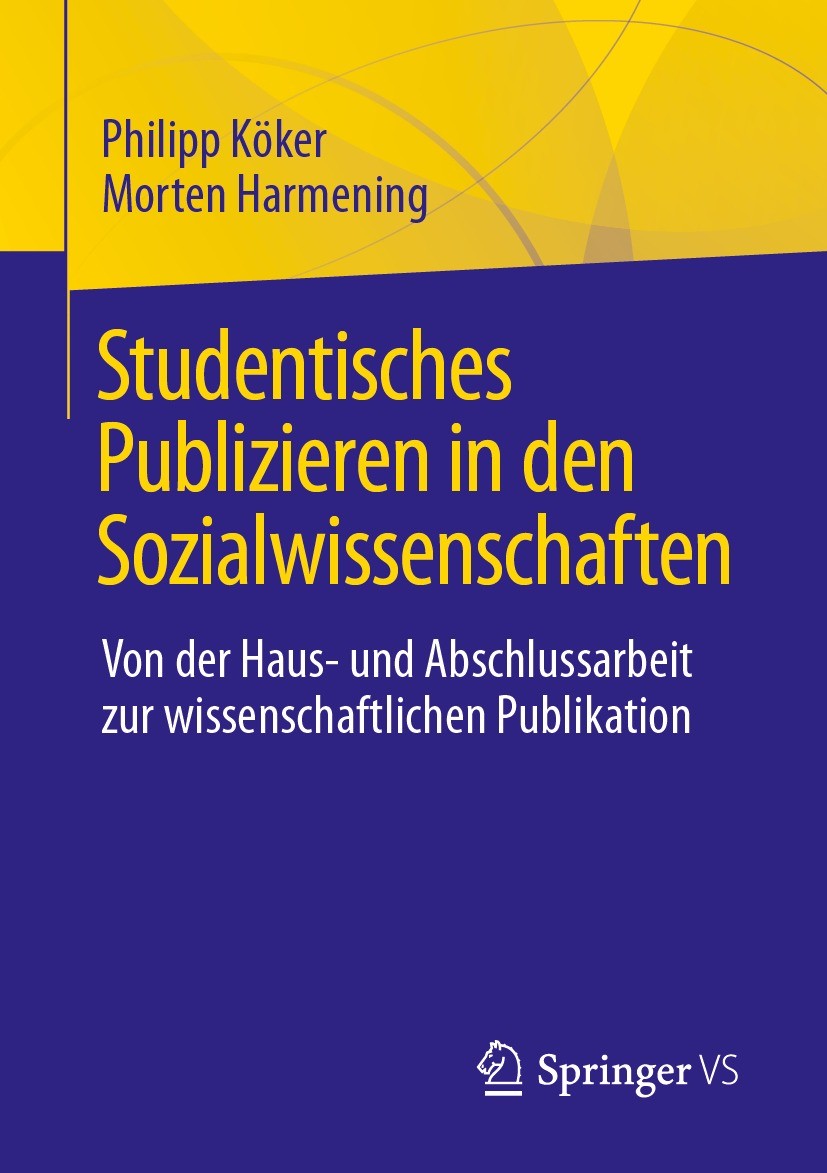 Titlebook: Studentisches Publizieren in den Sozialwissenschaften; Von der Haus- und Ab Philipp Köker,Morten Harmening Textbook 2024 Der/die Herausgebe Titlebook: Studentisches Publizieren in den Sozialwissenschaften; Von der Haus- und Ab Philipp Köker,Morten Harmening Textbook 2024 Der/die Herausgebe