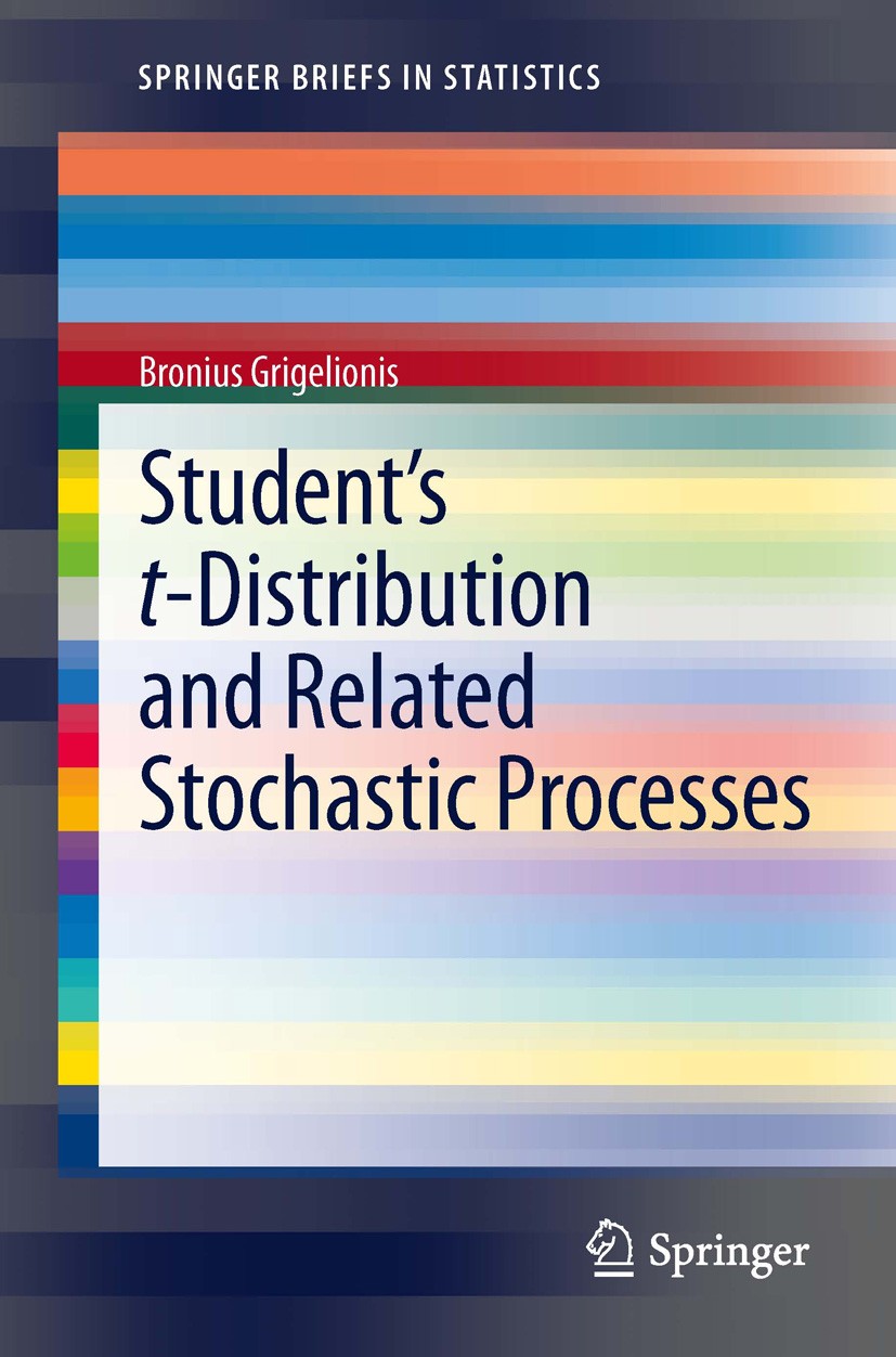 Titlebook: Student’s t-Distribution and Related Stochastic Processes; Bronius Grigelionis Book 2013 The Author(s) 2013 Bessel function.Gaussian Lévy Titlebook: Student’s t-Distribution and Related Stochastic Processes; Bronius Grigelionis Book 2013 The Author(s) 2013 Bessel function.Gaussian Lévy