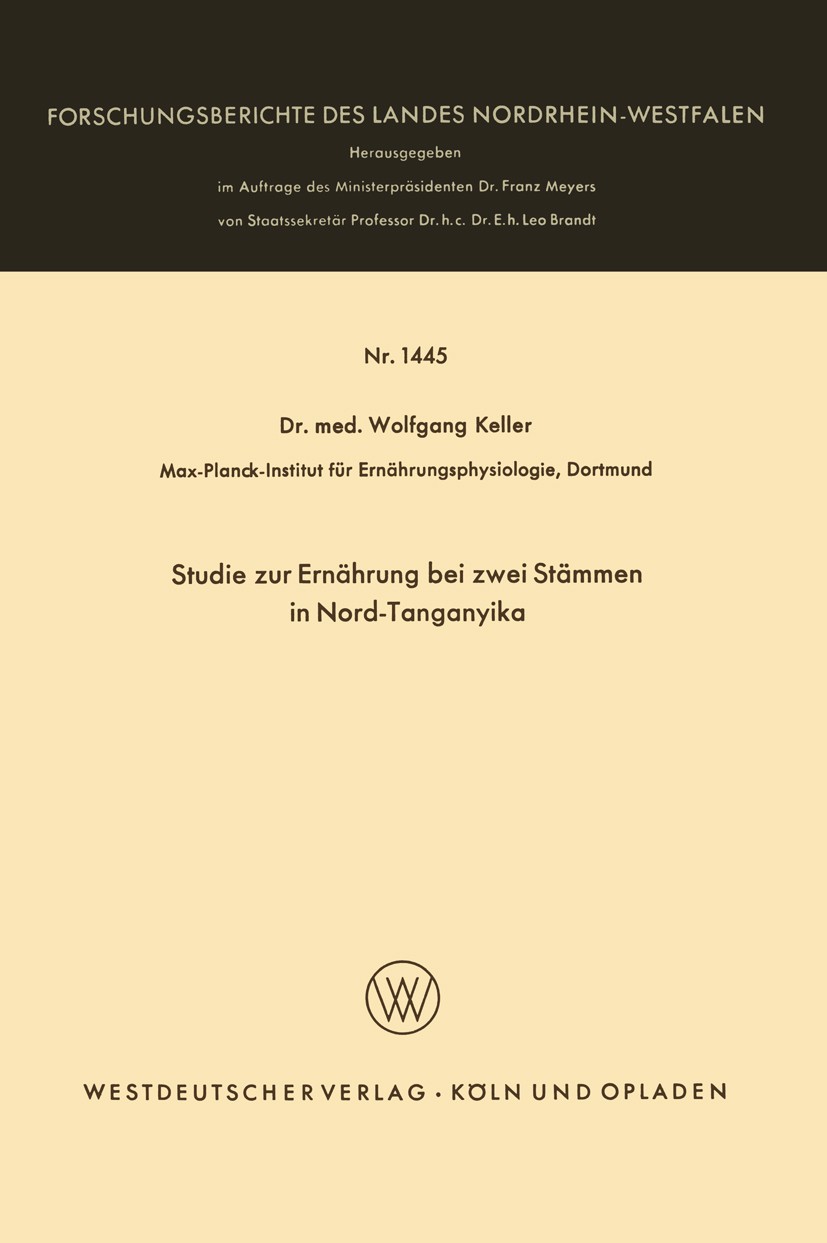 Titlebook: Studie zur Ernährung bei zwei Stämmen in Nord-Tanganyika; Wolfgang Keller Book 1965 Westdeutscher Verlag, Köln und Opladen 1965 Ernährung. Titlebook: Studie zur Ernährung bei zwei Stämmen in Nord-Tanganyika; Wolfgang Keller Book 1965 Westdeutscher Verlag, Köln und Opladen 1965 Ernährung.