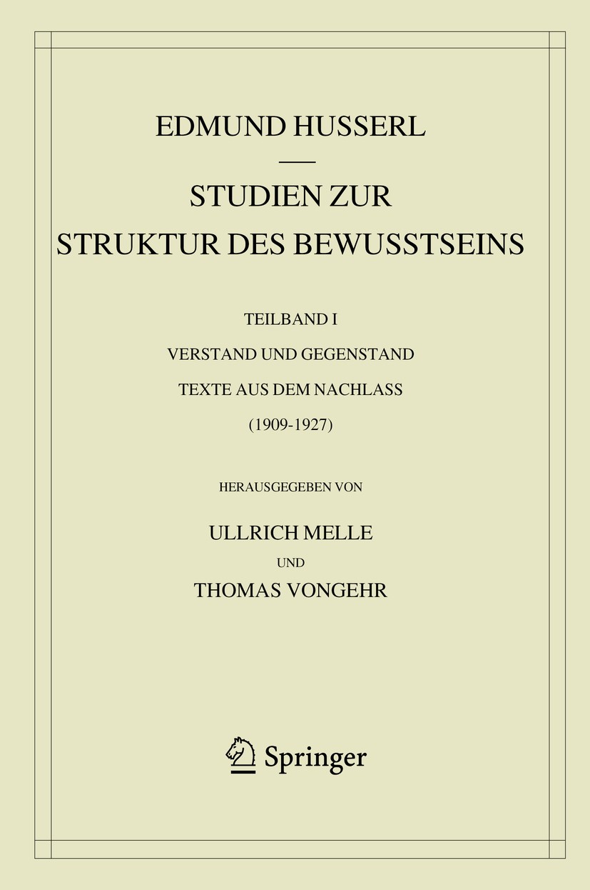 Titlebook: Studien zur Struktur des Bewusstseins; Teilband I Verstand Edmund Husserl,Ullrich Melle,Thomas Vongehr Book 2020 Springer Nature Switzerla Titlebook: Studien zur Struktur des Bewusstseins; Teilband I Verstand Edmund Husserl,Ullrich Melle,Thomas Vongehr Book 2020 Springer Nature Switzerla