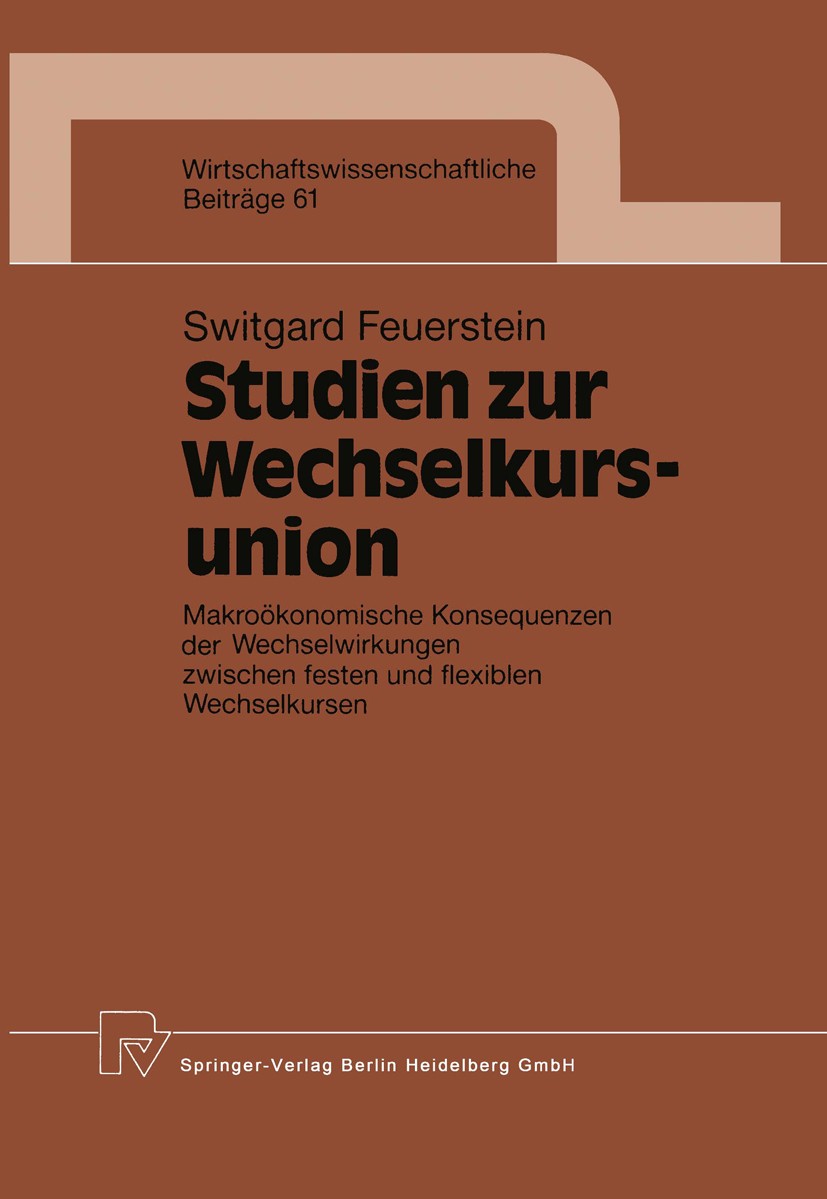 Titlebook: Studien zur Wechselkursunion; Makroökonomische Kon Switgard Feuerstein Book 1992 Springer-Verlag Berlin Heidelberg 1992 Arbeit.Geld.Geldpol Titlebook: Studien zur Wechselkursunion; Makroökonomische Kon Switgard Feuerstein Book 1992 Springer-Verlag Berlin Heidelberg 1992 Arbeit.Geld.Geldpol