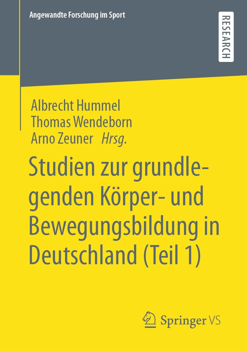 Titlebook: Studien zur grundlegenden Körper- und Bewegungsbildung in Deutschland (Teil 1); Albrecht Hummel,Thomas Wendeborn,Arno Zeuner Book 2022 Der Titlebook: Studien zur grundlegenden Körper- und Bewegungsbildung in Deutschland (Teil 1); Albrecht Hummel,Thomas Wendeborn,Arno Zeuner Book 2022 Der