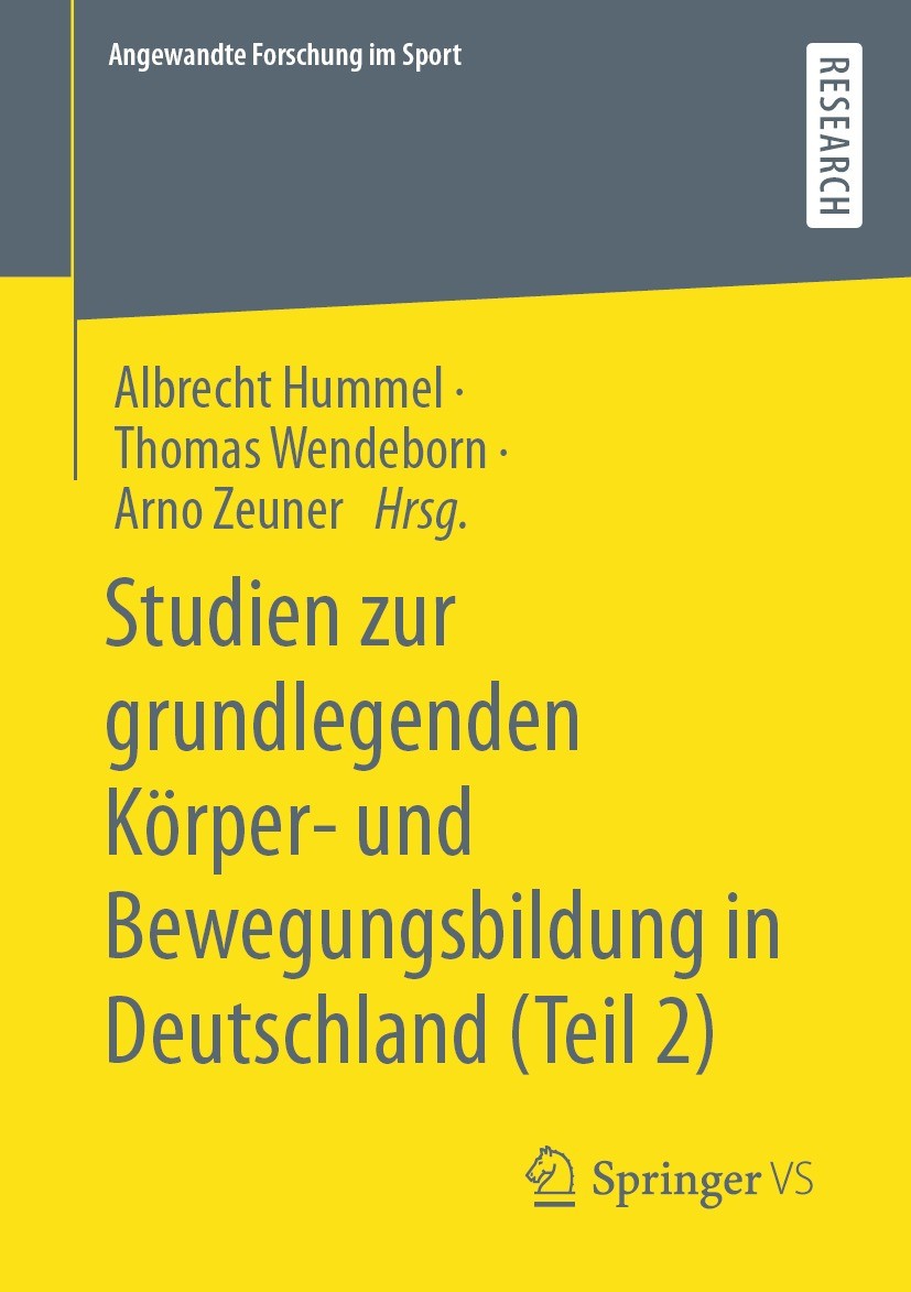 Titlebook: Studien zur grundlegenden Körper- und Bewegungsbildung in Deutschland (Teil 2); Albrecht Hummel,Thomas Wendeborn,Arno Zeuner Book 2022 Der Titlebook: Studien zur grundlegenden Körper- und Bewegungsbildung in Deutschland (Teil 2); Albrecht Hummel,Thomas Wendeborn,Arno Zeuner Book 2022 Der