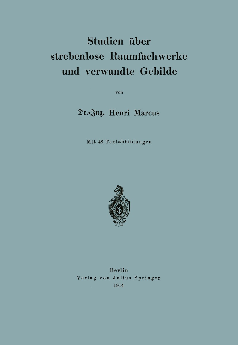 Titlebook: Studien über strebenlose Raumfachwerke und verwandte Gebilde; Henri Marcus Book 1914 Verlag von Julius Springer 1914 Belastung.Fluss.Forsc Titlebook: Studien über strebenlose Raumfachwerke und verwandte Gebilde; Henri Marcus Book 1914 Verlag von Julius Springer 1914 Belastung.Fluss.Forsc