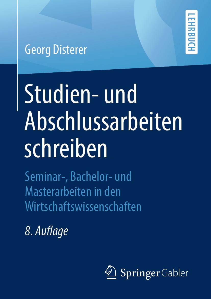 Titlebook: Studien- und Abschlussarbeiten schreiben; Seminar-, Bachelor- Georg Disterer Textbook 2019Latest edition Springer-Verlag Berlin Heidelberg Titlebook: Studien- und Abschlussarbeiten schreiben; Seminar-, Bachelor- Georg Disterer Textbook 2019Latest edition Springer-Verlag Berlin Heidelberg