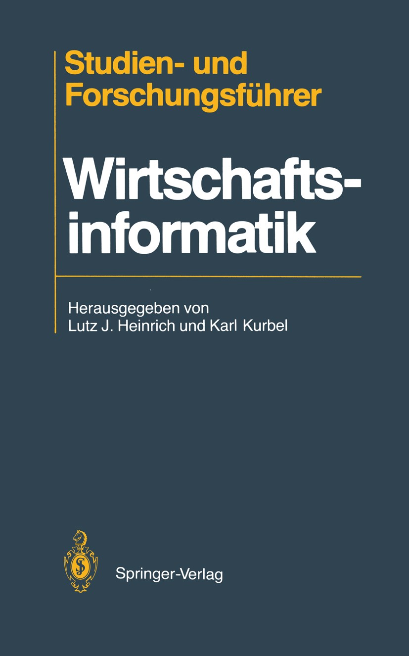 Titlebook: Studien- und Forschungsführer Wirtschaftsinformatik; Joachim Griese,Heidi Heilmann,Franz Stetter,Lutz J Book 19883rd edition Springer-Verl Titlebook: Studien- und Forschungsführer Wirtschaftsinformatik; Joachim Griese,Heidi Heilmann,Franz Stetter,Lutz J Book 19883rd edition Springer-Verl