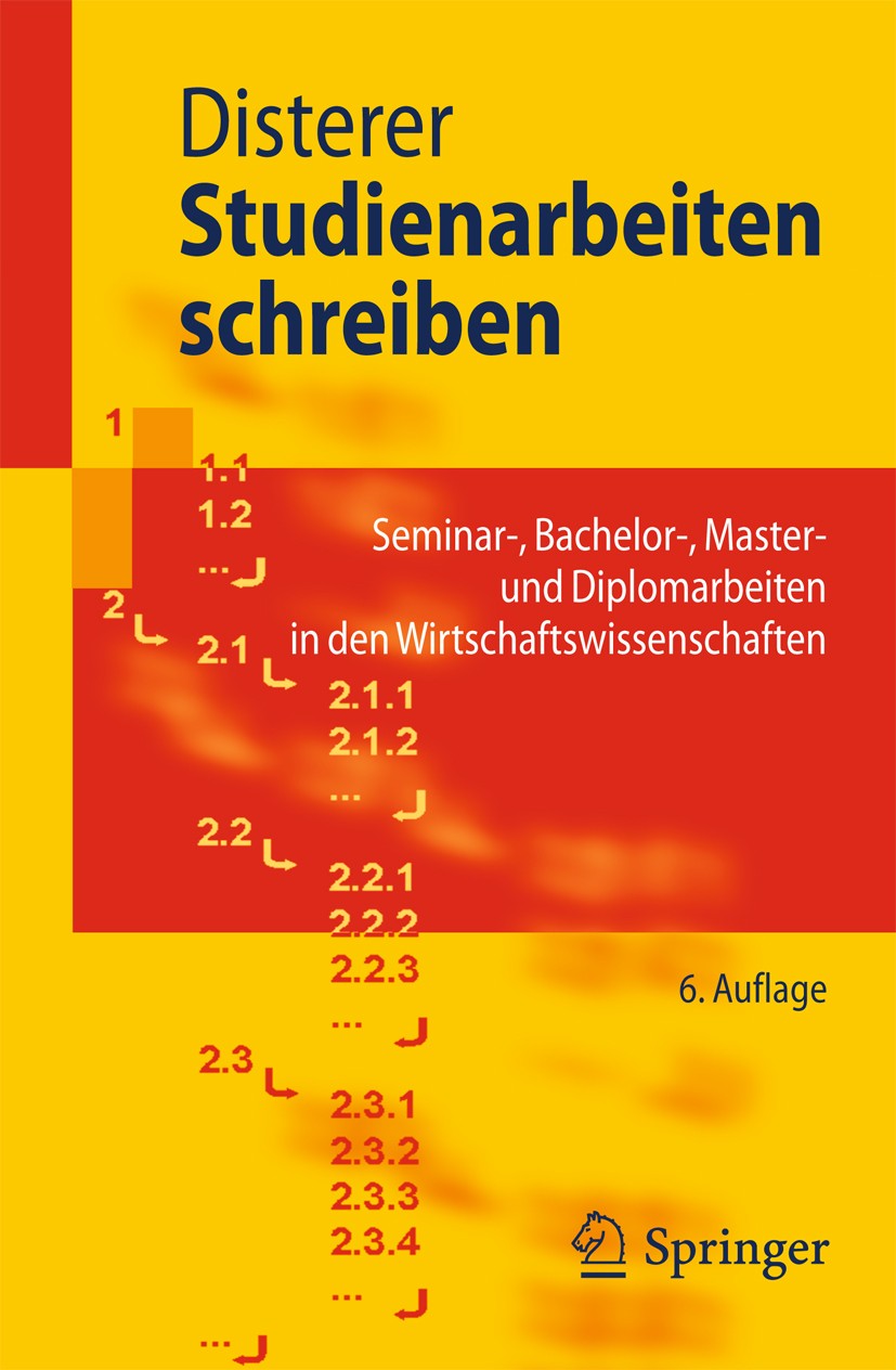 Titlebook: Studienarbeiten schreiben; Seminar-, Bachelor-, Georg Disterer Textbook 20116th edition Springer-Verlag Berlin Heidelberg 2011 Bachelorarbe Titlebook: Studienarbeiten schreiben; Seminar-, Bachelor-, Georg Disterer Textbook 20116th edition Springer-Verlag Berlin Heidelberg 2011 Bachelorarbe