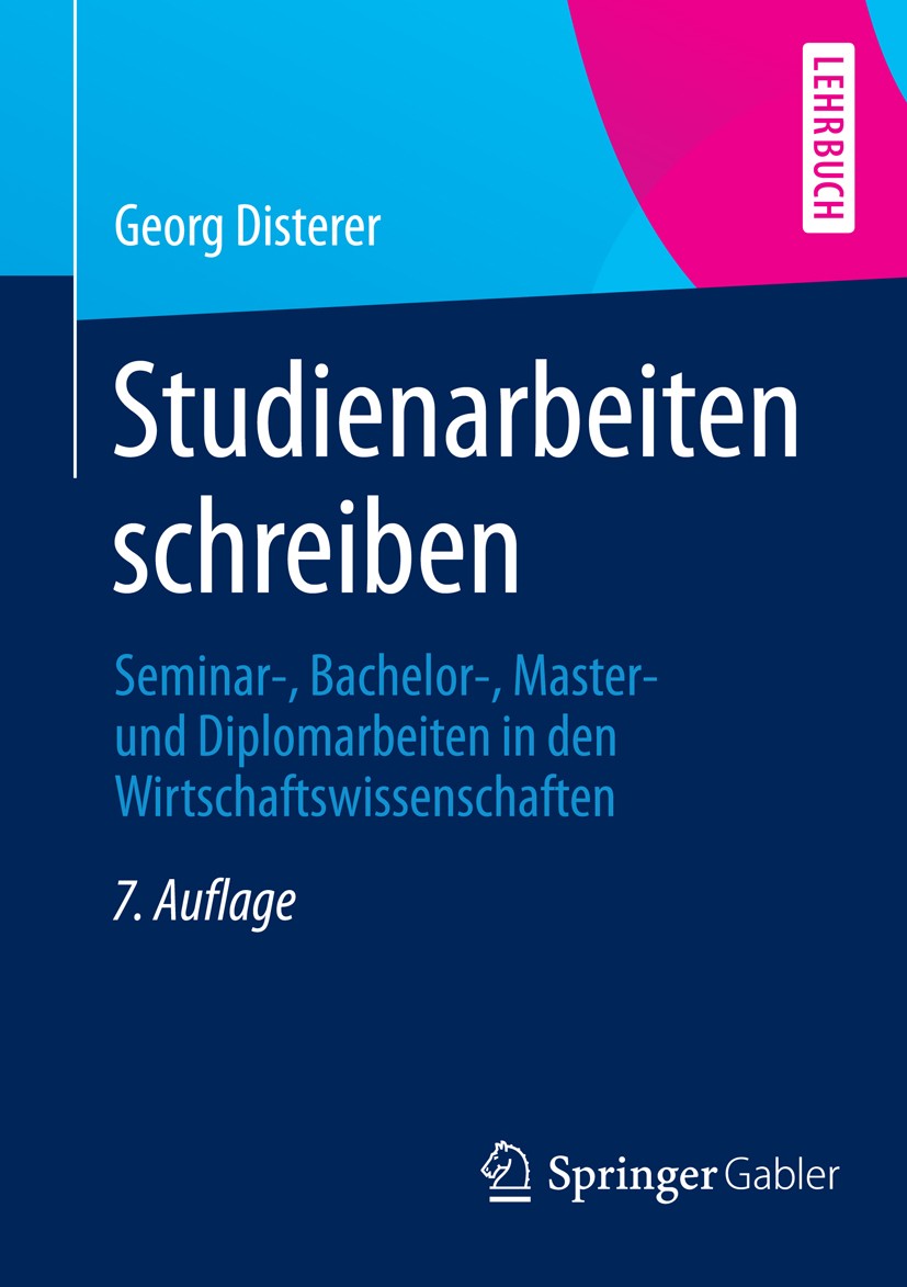 Titlebook: Studienarbeiten schreiben; Seminar-, Bachelor-, Georg Disterer Textbook 20147th edition Springer-Verlag Berlin Heidelberg 2014 Bachelorarbe Titlebook: Studienarbeiten schreiben; Seminar-, Bachelor-, Georg Disterer Textbook 20147th edition Springer-Verlag Berlin Heidelberg 2014 Bachelorarbe