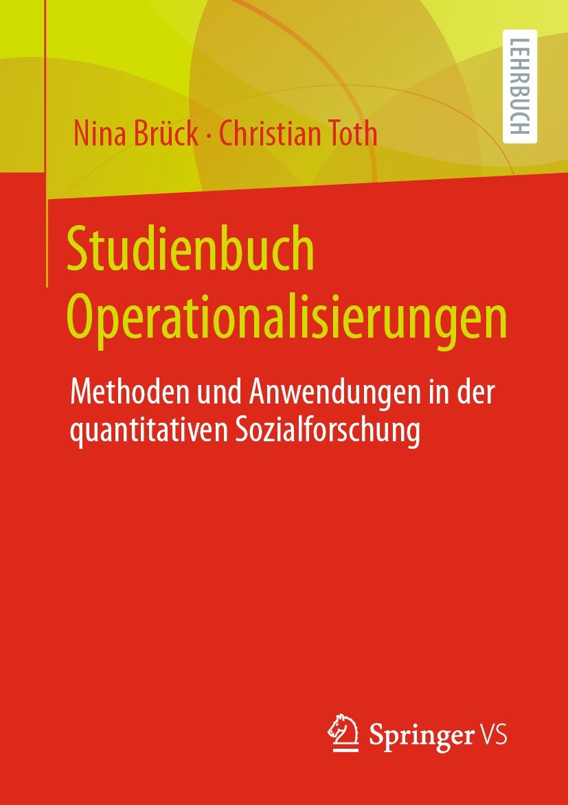 Titlebook: Studienbuch Operationalisierungen; Methoden und Anwendu Nina Brück,Christian Toth Textbook 2022 Springer Fachmedien Wiesbaden GmbH, ein Tei Titlebook: Studienbuch Operationalisierungen; Methoden und Anwendu Nina Brück,Christian Toth Textbook 2022 Springer Fachmedien Wiesbaden GmbH, ein Tei