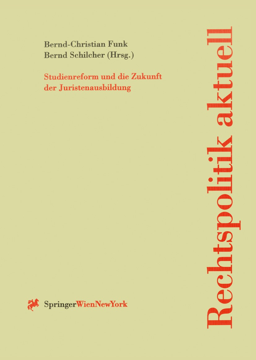 Titlebook: Studienreform und die Zukunft der Juristenausbildung; Bernd-Christian Funk,Bernd Schilcher Conference proceedingsLatest edition Springer-V Titlebook: Studienreform und die Zukunft der Juristenausbildung; Bernd-Christian Funk,Bernd Schilcher Conference proceedingsLatest edition Springer-V