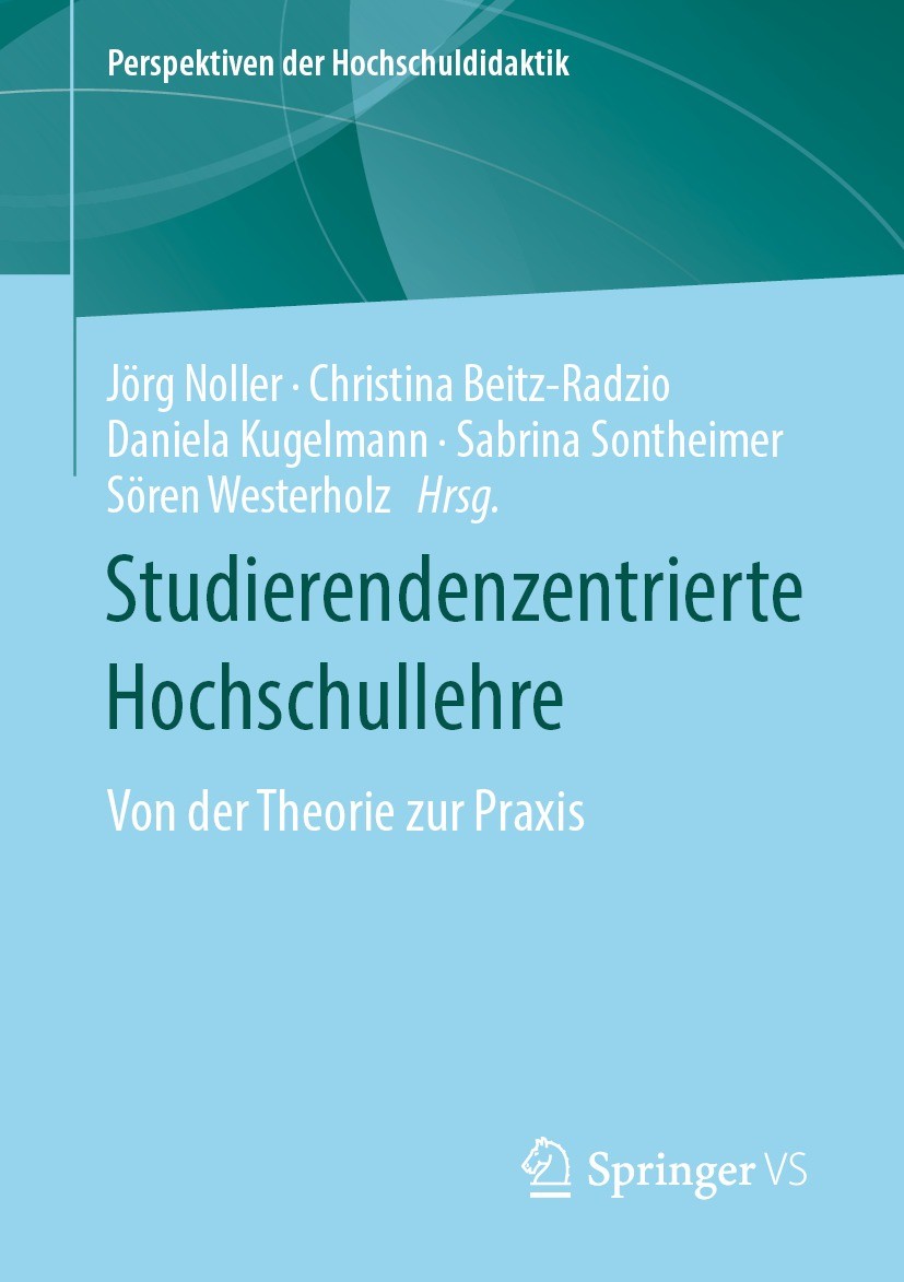 Titlebook: Studierendenzentrierte Hochschullehre; Von der Theorie zur Jörg Noller,Christina Beitz-Radzio,Sören Westerhol Book 2021 Springer Fachmedie Titlebook: Studierendenzentrierte Hochschullehre; Von der Theorie zur Jörg Noller,Christina Beitz-Radzio,Sören Westerhol Book 2021 Springer Fachmedie
