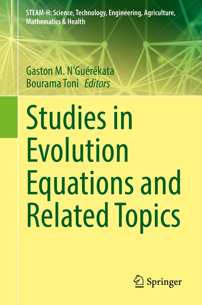 Titlebook: Studies in Evolution Equations and Related Topics; Gaston M. N‘Guérékata,Bourama Toni Book 2021 The Editor(s) (if applicable) and The Auth Titlebook: Studies in Evolution Equations and Related Topics; Gaston M. N‘Guérékata,Bourama Toni Book 2021 The Editor(s) (if applicable) and The Auth