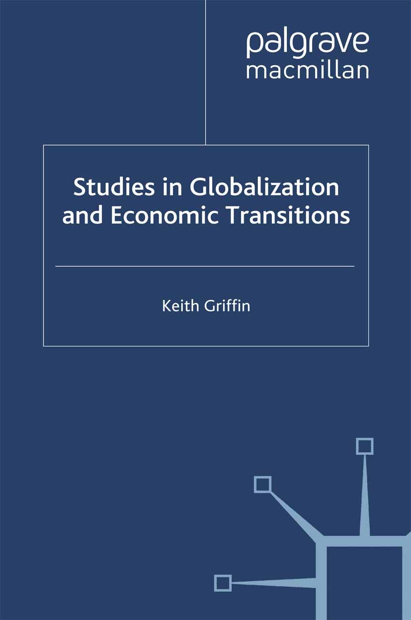 Titlebook: Studies in Globalization and Economic Transitions; Keith Griffin Book 1996 Palgrave Macmillan, a division of Macmillan Publishers Limited Titlebook: Studies in Globalization and Economic Transitions; Keith Griffin Book 1996 Palgrave Macmillan, a division of Macmillan Publishers Limited