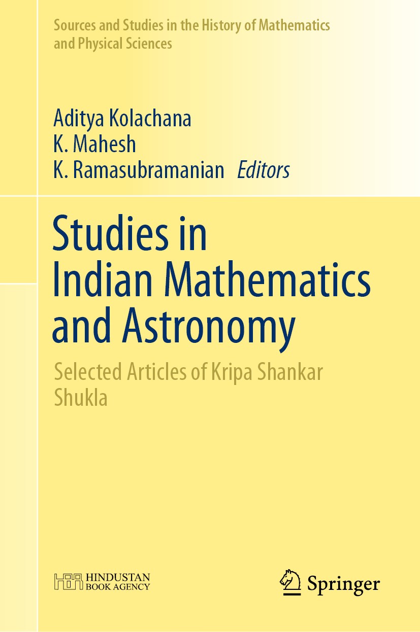 Titlebook: Studies in Indian Mathematics and Astronomy; Selected Articles of Aditya Kolachana,K. Mahesh,K. Ramasubramanian Book 2019 Hindustan Book Ag Titlebook: Studies in Indian Mathematics and Astronomy; Selected Articles of Aditya Kolachana,K. Mahesh,K. Ramasubramanian Book 2019 Hindustan Book Ag