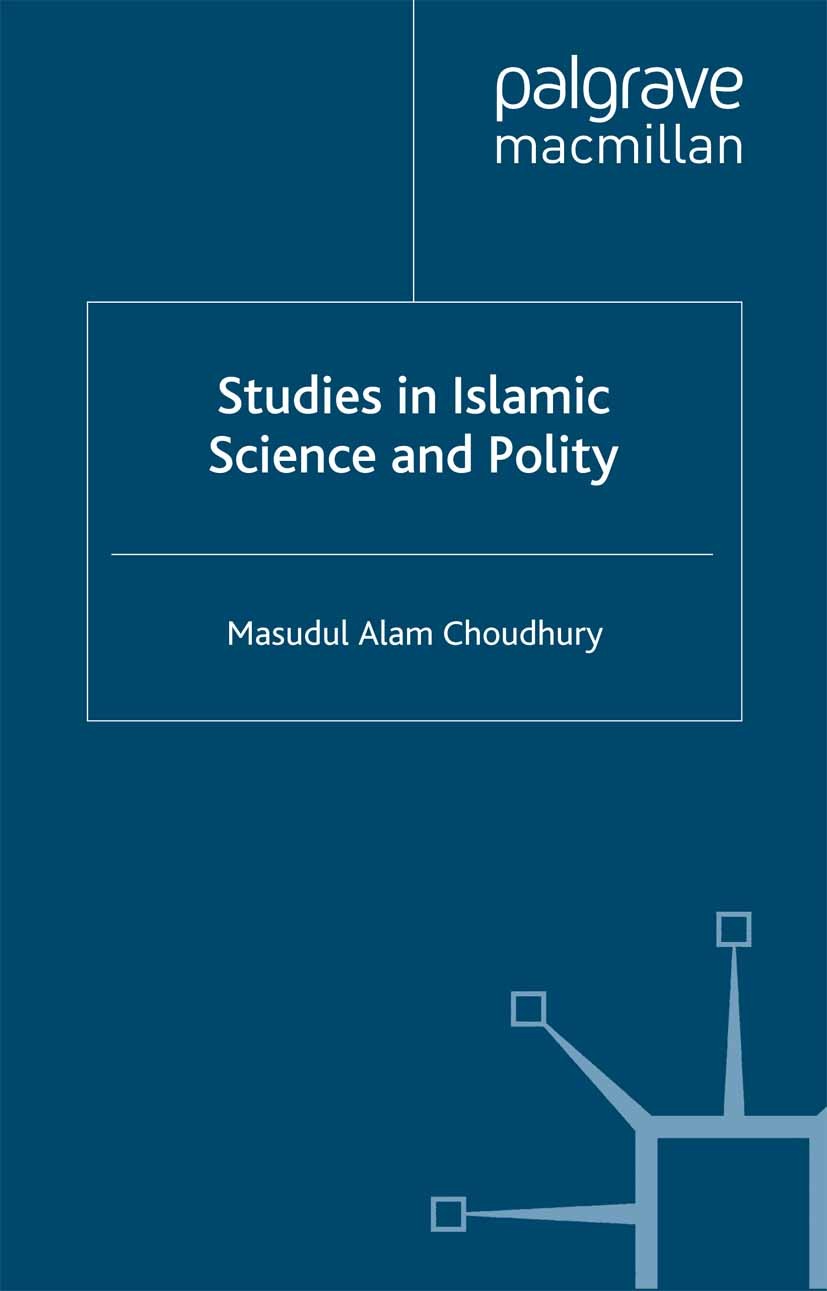 Titlebook: Studies in Islamic Political Science; Masudul Alam Choudhury Book 1998 Palgrave Macmillan, a division of Macmillan Publishers Limited 1998 Titlebook: Studies in Islamic Political Science; Masudul Alam Choudhury Book 1998 Palgrave Macmillan, a division of Macmillan Publishers Limited 1998