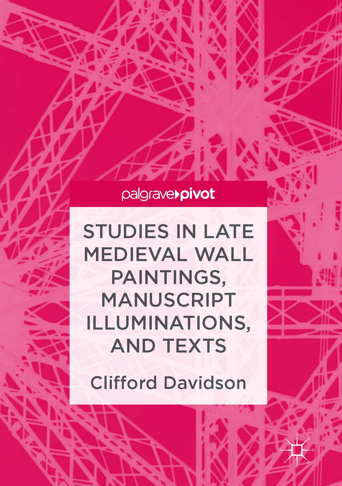 Titlebook: Studies in Late Medieval Wall Paintings, Manuscript Illuminations, and Texts; Clifford Davidson Book 2017 The Editor(s) (if applicable) an Titlebook: Studies in Late Medieval Wall Paintings, Manuscript Illuminations, and Texts; Clifford Davidson Book 2017 The Editor(s) (if applicable) an