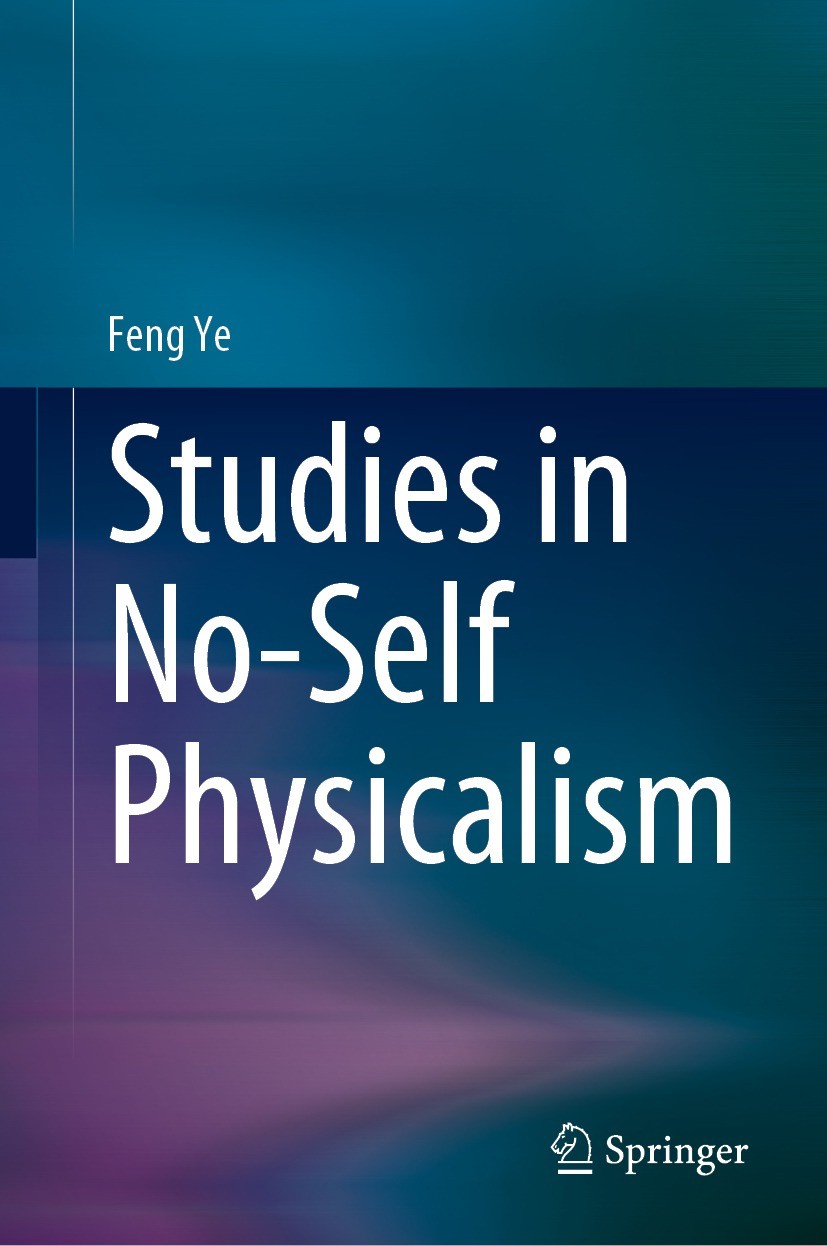 Titlebook: Studies in No-Self Physicalism; Feng Ye Book 2023 The Editor(s) (if applicable) and The Author(s), under exclusive license to Springer Nat Titlebook: Studies in No-Self Physicalism; Feng Ye Book 2023 The Editor(s) (if applicable) and The Author(s), under exclusive license to Springer Nat