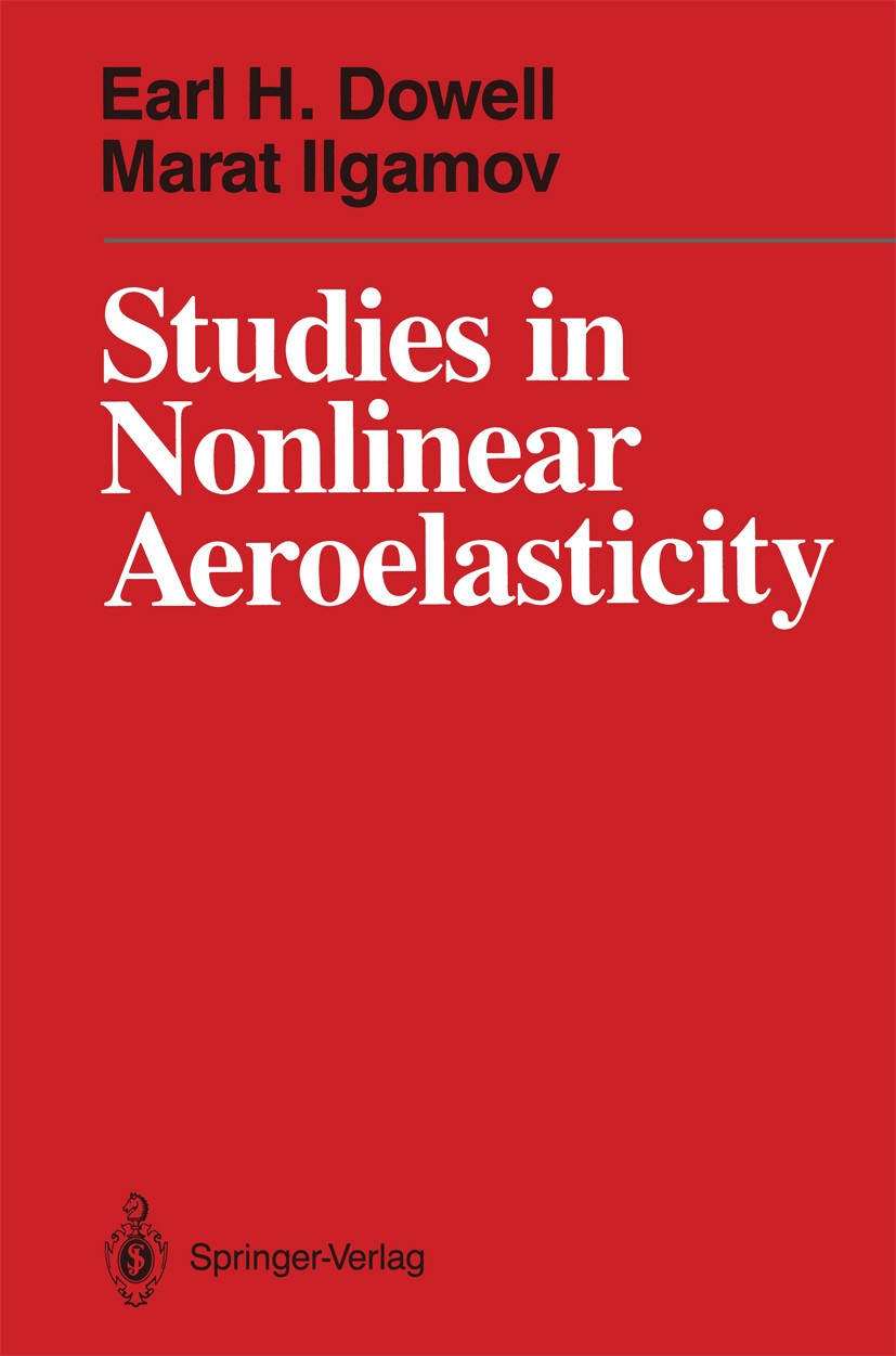 Titlebook: Studies in Nonlinear Aeroelasticity; Earl H. Dowell,Marat Ilgamov Book 1988 Springer-Verlag New York Inc. 1988 aerodynamics.chaos.continuu Titlebook: Studies in Nonlinear Aeroelasticity; Earl H. Dowell,Marat Ilgamov Book 1988 Springer-Verlag New York Inc. 1988 aerodynamics.chaos.continuu