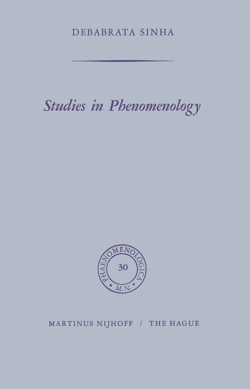Titlebook: Studies in Phenomenology; Debabrata Sinha Book 1969 Martinus Nijhoff, The Hague, Netherlands 1969 Edmund Husserl.concept.phenomenology Titlebook: Studies in Phenomenology; Debabrata Sinha Book 1969 Martinus Nijhoff, The Hague, Netherlands 1969 Edmund Husserl.concept.phenomenology