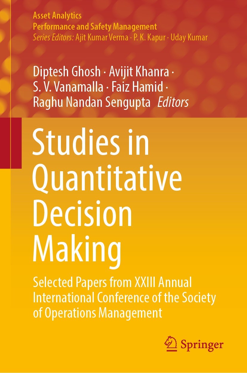 Titlebook: Studies in Quantitative Decision Making; Selected Papers from Diptesh Ghosh,Avijit Khanra,Raghu Nandan Sengupta Book 2022 The Editor(s) (if Titlebook: Studies in Quantitative Decision Making; Selected Papers from Diptesh Ghosh,Avijit Khanra,Raghu Nandan Sengupta Book 2022 The Editor(s) (if