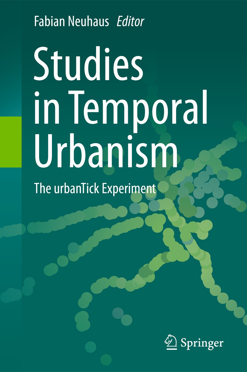 Titlebook: Studies in Temporal Urbanism; The urbanTick Experi Fabian Neuhaus Book 2011 The Editor(s) (if applicable) and The Author(s) 2011 landscape/ Titlebook: Studies in Temporal Urbanism; The urbanTick Experi Fabian Neuhaus Book 2011 The Editor(s) (if applicable) and The Author(s) 2011 landscape/