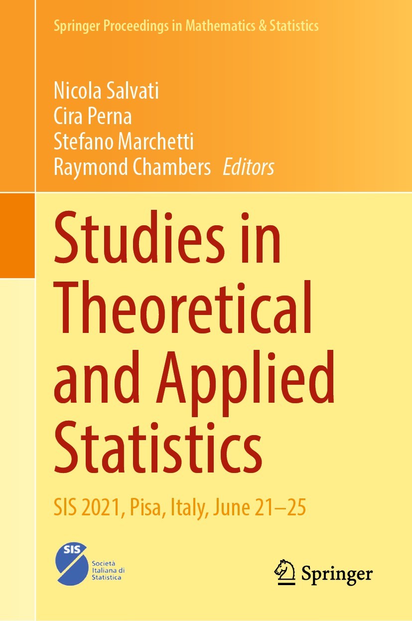 Titlebook: Studies in Theoretical and Applied Statistics; SIS 2021, Pisa, Ital Nicola Salvati,Cira Perna,Raymond Chambers Conference proceedings 2022 Titlebook: Studies in Theoretical and Applied Statistics; SIS 2021, Pisa, Ital Nicola Salvati,Cira Perna,Raymond Chambers Conference proceedings 2022