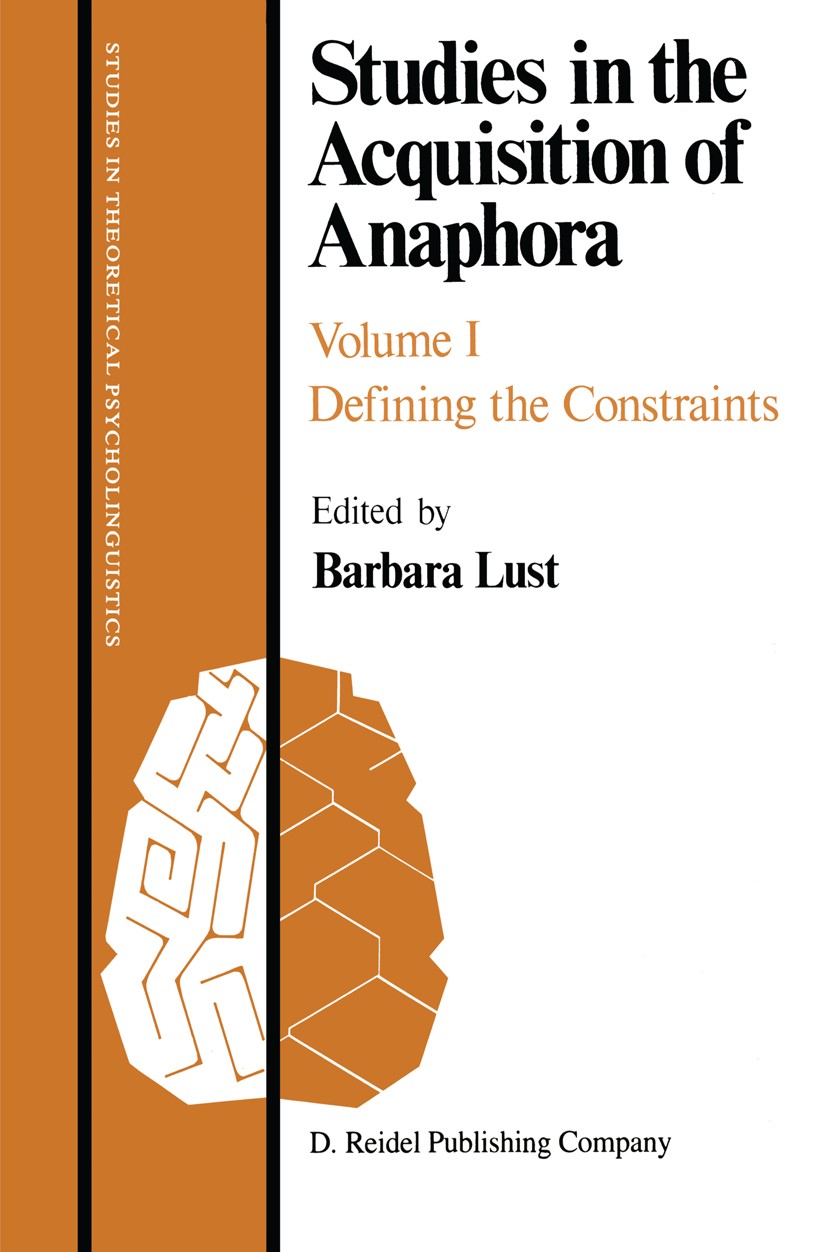 Titlebook: Studies in the Acquisition of Anaphora; Defining the Constra Barbara Lust Book 1986 Springer Science+Business Media Dordrecht 1986 Index.gr Titlebook: Studies in the Acquisition of Anaphora; Defining the Constra Barbara Lust Book 1986 Springer Science+Business Media Dordrecht 1986 Index.gr