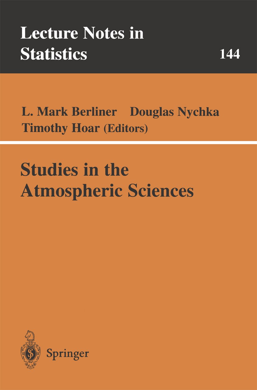 Titlebook: Studies in the Atmospheric Sciences; L. Mark Berliner,Douglas Nychka,Timothy Hoar Book 2000 Springer-Verlag New York, Inc. 2000 Cloud.Scal Titlebook: Studies in the Atmospheric Sciences; L. Mark Berliner,Douglas Nychka,Timothy Hoar Book 2000 Springer-Verlag New York, Inc. 2000 Cloud.Scal