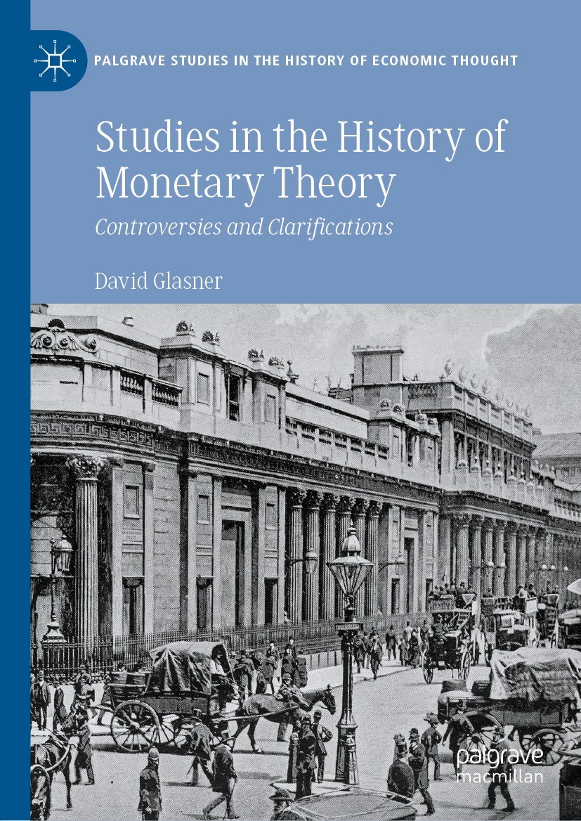 Titlebook: Studies in the History of Monetary Theory; Controversies and Cl David Glasner Book 2021 The Editor(s) (if applicable) and The Author(s), un Titlebook: Studies in the History of Monetary Theory; Controversies and Cl David Glasner Book 2021 The Editor(s) (if applicable) and The Author(s), un