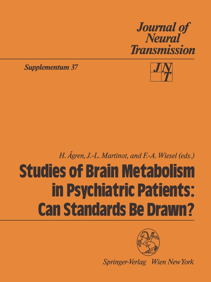 Titlebook: Studies of Brain Metabolism in Psychiatric Patients: Can Standards Be Drawn?; H. Ågren,J.-L. Martinot,F.-A. Wiesel Conference proceedings Titlebook: Studies of Brain Metabolism in Psychiatric Patients: Can Standards Be Drawn?; H. Ågren,J.-L. Martinot,F.-A. Wiesel Conference proceedings