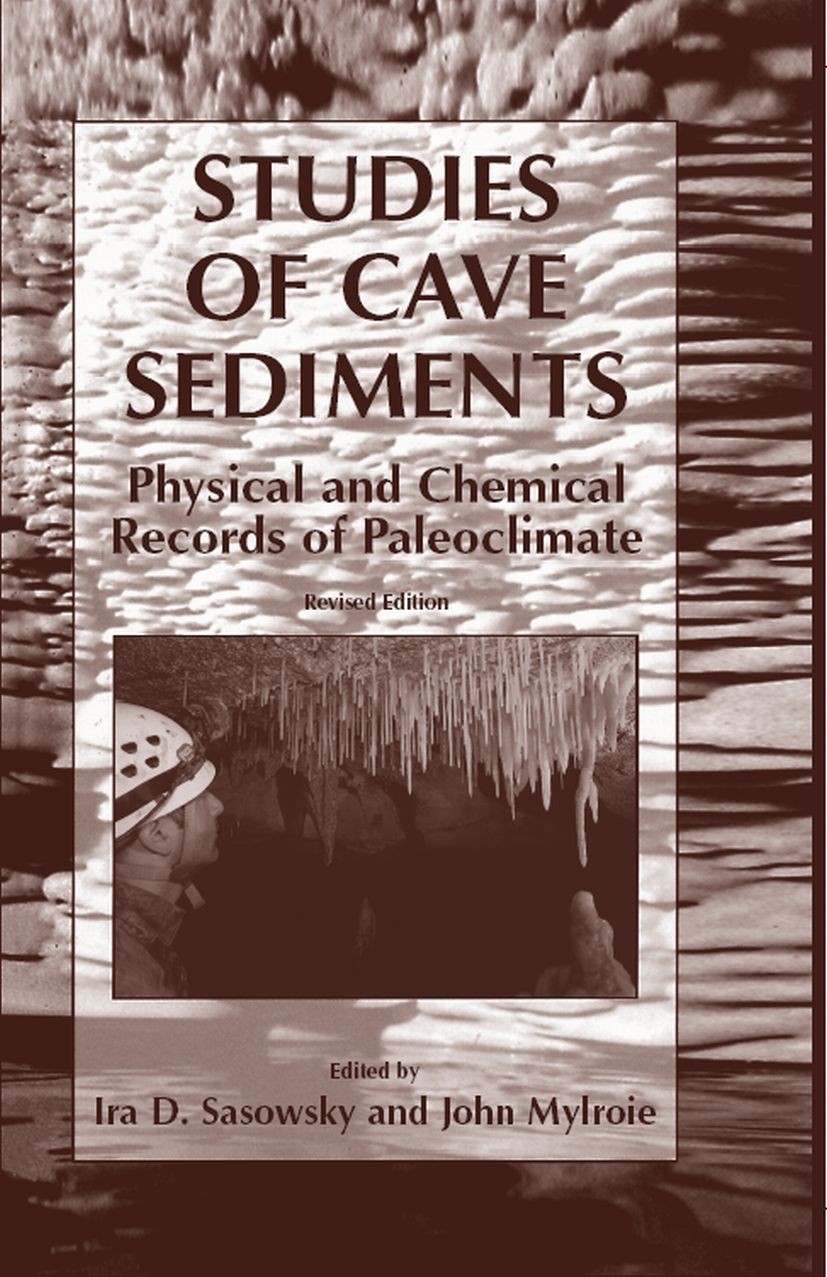 Titlebook: Studies of Cave Sediments; Physical and Chemica Ira D. Sasowsky,John Mylroie Book 2007 Springer Science+Business Media B.V. 2007 Cave sedim Titlebook: Studies of Cave Sediments; Physical and Chemica Ira D. Sasowsky,John Mylroie Book 2007 Springer Science+Business Media B.V. 2007 Cave sedim