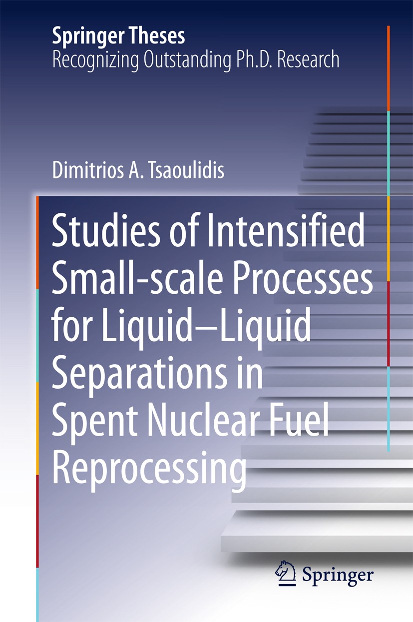 Titlebook: Studies of Intensified Small-scale Processes for Liquid-Liquid Separations inSpent Nuclear Fuel Repr; Dimitrios Tsaoulidis Book 2015 The E Titlebook: Studies of Intensified Small-scale Processes for Liquid-Liquid Separations inSpent Nuclear Fuel Repr; Dimitrios Tsaoulidis Book 2015 The E