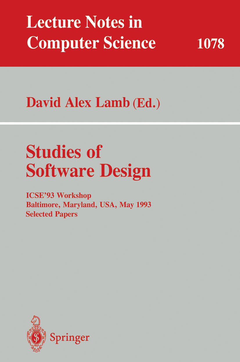 Titlebook: Studies of Software Design; ICSE‘93 Workshop, Ba David Alex Lamb Conference proceedings 1996 Springer-Verlag Berlin Heidelberg 1996 Design Titlebook: Studies of Software Design; ICSE‘93 Workshop, Ba David Alex Lamb Conference proceedings 1996 Springer-Verlag Berlin Heidelberg 1996 Design