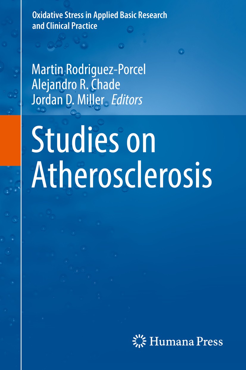 Titlebook: Studies on Atherosclerosis; Martin Rodriguez-Porcel,Alejandro R. Chade,Jordan Book 2017 Springer Science+Business Media New York 2017 ant Titlebook: Studies on Atherosclerosis; Martin Rodriguez-Porcel,Alejandro R. Chade,Jordan Book 2017 Springer Science+Business Media New York 2017 ant