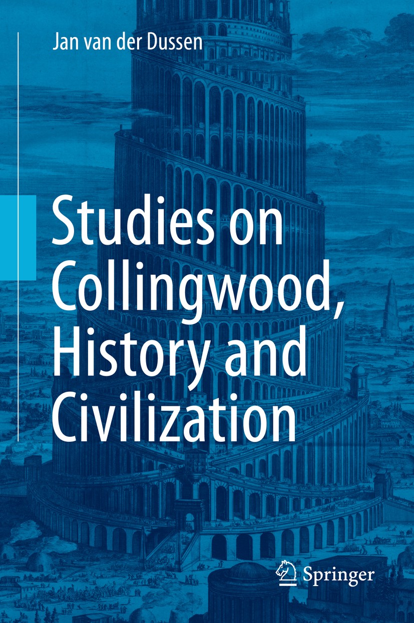Titlebook: Studies on Collingwood, History and Civilization; Jan van der Dussen Book 2016Latest edition Springer International Publishing Switzerland Titlebook: Studies on Collingwood, History and Civilization; Jan van der Dussen Book 2016Latest edition Springer International Publishing Switzerland