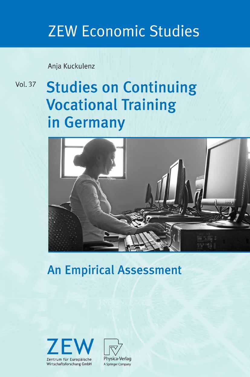 Titlebook: Studies on Continuing Vocational Training in Germany; An Empirical Assessm Anja Kuckulenz Book 2007 Physica-Verlag Heidelberg 2007 Educatio Titlebook: Studies on Continuing Vocational Training in Germany; An Empirical Assessm Anja Kuckulenz Book 2007 Physica-Verlag Heidelberg 2007 Educatio
