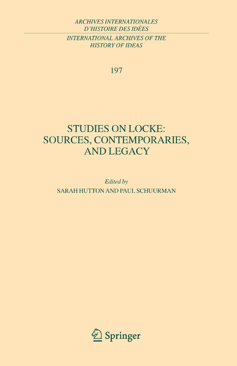 Titlebook: Studies on Locke: Sources, Contemporaries, and Legacy; In Honour of G.A.J. G.A.J. Rogers,Sarah Hutton,Paul Schuurman Book 2008 Springer Sc Titlebook: Studies on Locke: Sources, Contemporaries, and Legacy; In Honour of G.A.J. G.A.J. Rogers,Sarah Hutton,Paul Schuurman Book 2008 Springer Sc