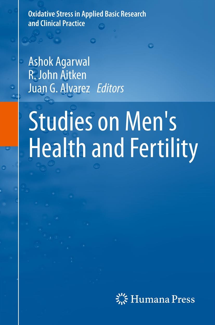 Titlebook: Studies on Men‘s Health and Fertility; Ashok Agarwal,R. John Aitken,Juan G. Alvarez Book 2012 Springer Science+Business Media, LLC 2012 As Titlebook: Studies on Men‘s Health and Fertility; Ashok Agarwal,R. John Aitken,Juan G. Alvarez Book 2012 Springer Science+Business Media, LLC 2012 As