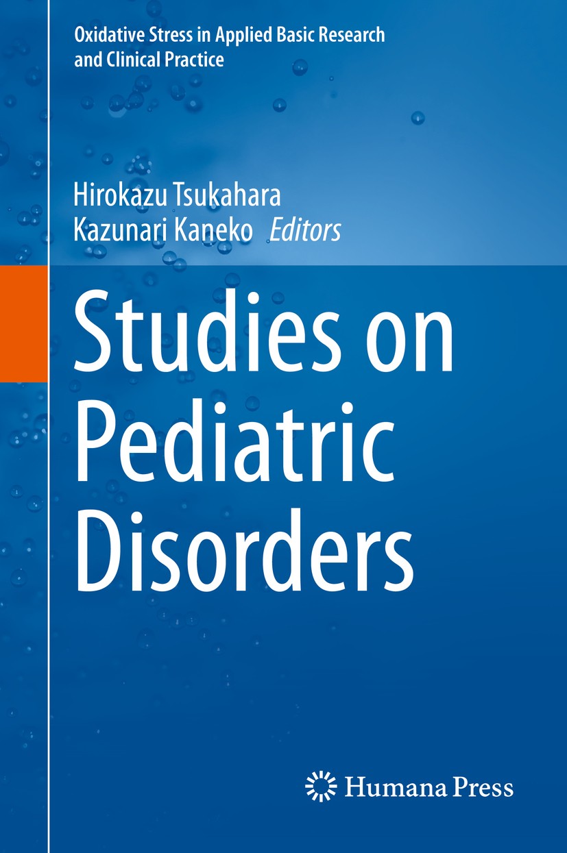 Titlebook: Studies on Pediatric Disorders; Hirokazu Tsukahara,Kazunari Kaneko Book 2014 Springer Science+Business Media, LLC 2014 Antioxidants.Biomar Titlebook: Studies on Pediatric Disorders; Hirokazu Tsukahara,Kazunari Kaneko Book 2014 Springer Science+Business Media, LLC 2014 Antioxidants.Biomar
