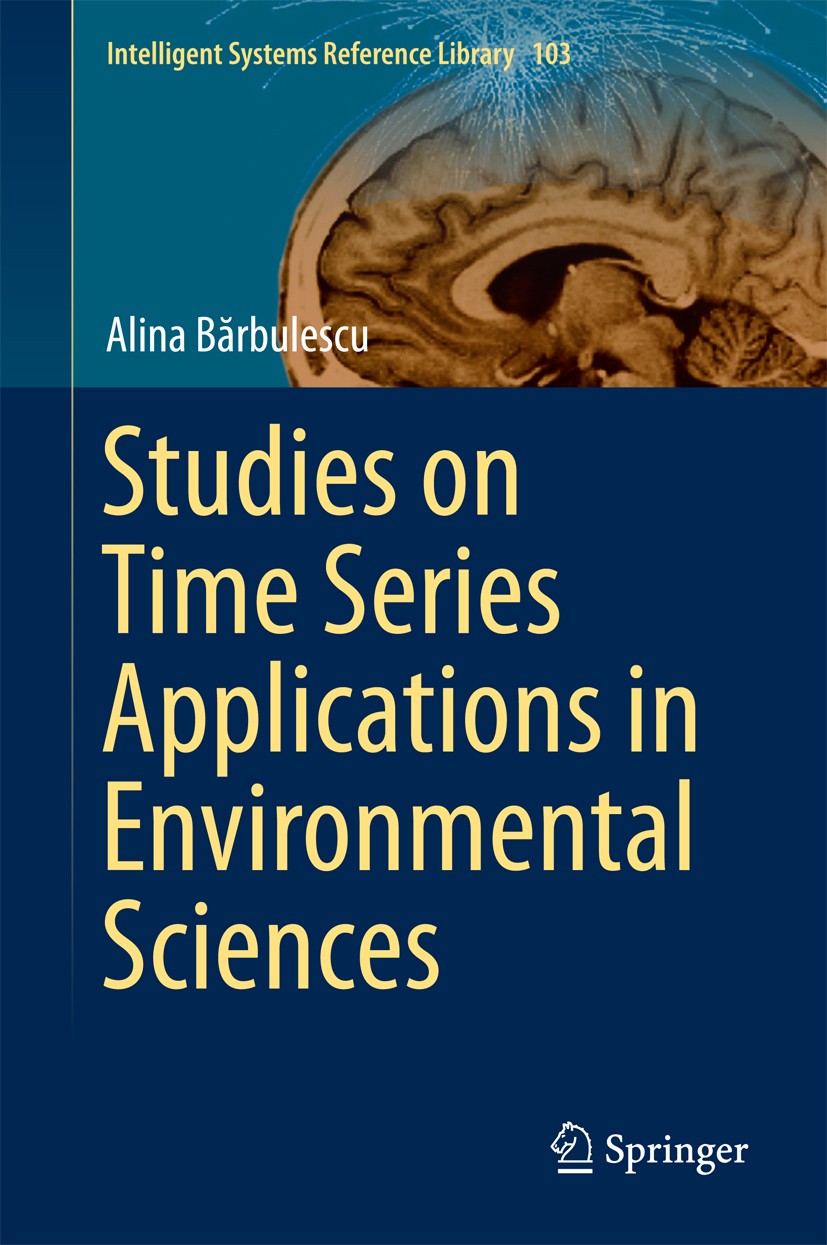 Titlebook: Studies on Time Series Applications in Environmental Sciences; Alina Bărbulescu Book 2016 Springer International Publishing Switzerland 20 Titlebook: Studies on Time Series Applications in Environmental Sciences; Alina Bărbulescu Book 2016 Springer International Publishing Switzerland 20