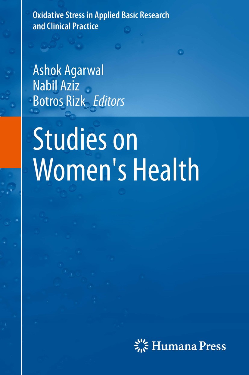 Titlebook: Studies on Women‘s Health; Ashok Agarwal,Nabil Aziz,Botros Rizk Book 2013 Springer Science+Business Media New York 2013 female health.oxid Titlebook: Studies on Women‘s Health; Ashok Agarwal,Nabil Aziz,Botros Rizk Book 2013 Springer Science+Business Media New York 2013 female health.oxid