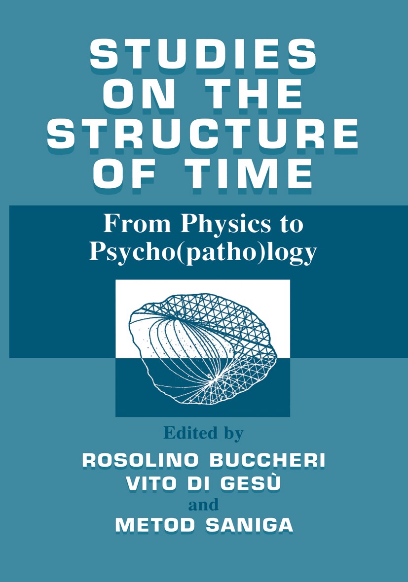 Titlebook: Studies on the structure of time; From Physics to Psyc Rosolino Buccheri,Vito Gesù,Metod Saniga Book 2000 Springer Basel AG 2000 algebraic Titlebook: Studies on the structure of time; From Physics to Psyc Rosolino Buccheri,Vito Gesù,Metod Saniga Book 2000 Springer Basel AG 2000 algebraic