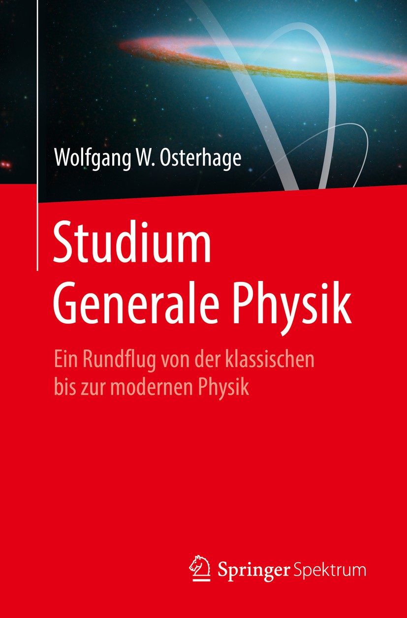 Titlebook: Studium Generale Physik; Ein Rundflug von der Wolfgang W. Osterhage Textbook 20131st edition Springer-Verlag Berlin Heidelberg 2013 Mechani Titlebook: Studium Generale Physik; Ein Rundflug von der Wolfgang W. Osterhage Textbook 20131st edition Springer-Verlag Berlin Heidelberg 2013 Mechani